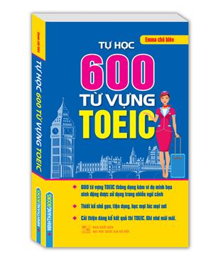 Tự học 600 từ vựng TOEIC (tái bản 01)
