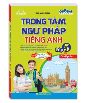 GLOBAL SUCCESS - Trọng tâm ngữ pháp tiếng Anh lớp 5 tập 2 (có đáp án)