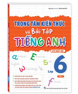 FRIENDS PLUS -  Trọng tâm kiến thức và bài tập tiếng anh lớp 6 tập 2 (có đáp án)
