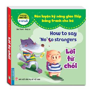 Rèn luyện kỹ năng giao tiếp bằng tranh cho bé (0-6 tuổi) - Lời từ chối (song ngữ Anh - Việt)