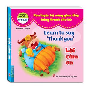 Rèn luyện kỹ năng giao tiếp bằng tranh cho bé (0-6 tuổi) - Lời cảm ơn (song ngữ Anh - Việt )