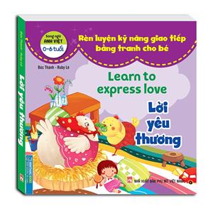Rèn luyện kỹ năng giao tiếp bằng tranh cho bé (0-6 tuổi) - Lời yêu thương (song ngữ Anh - Việt)