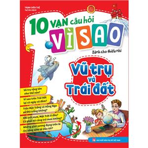 1001 câu hỏi vì sao - Vũ trụ Trái đất