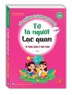 Kỹ năng quản lý bản thân - Tớ là người lạc quan (sách bản quyền) - tái bản