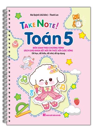 TAKE NOTE ! Toán 5 (biên soạn theo chương trình SGK Kết Nối Tri Thức Với Cuộc Sống) (lò xo)