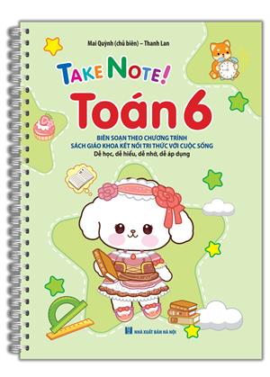 TAKE NOTE! Toán 6 (biên soạn theo chương trình SGK Kết Nối Tri Thức Với Cuộc Sống) (lò xo)