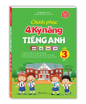 Chinh phục 4 kỹ năng tiếng anh Nghe - nói - đọc - viết lớp 3 tập 1