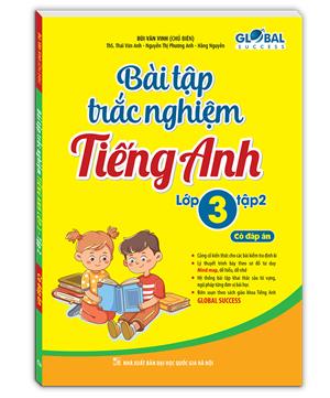 GLOBAL SUCCESS - Bài tập trắc nghiệm tiếng anh lớp 3 tập 2 (có đáp án)