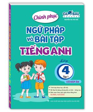GLOBAL SUCCESS - Chinh phục ngữ pháp và bài tập tiếng anh lớp 4 tập 1 (có đáp án)