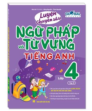 GLOBAL SUCCESS -  Luyện chuyên sâu ngữ pháp và từ vựng tiếng anh lớp 4 tập 2