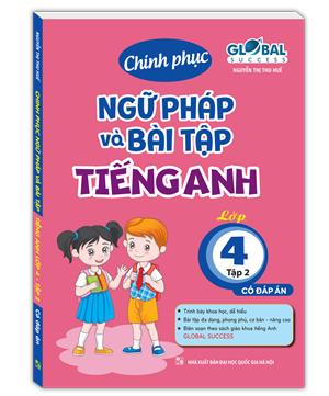 GLOBAL SUCCESS - Chinh phục ngữ pháp và bài tập tiếng anh lớp 4 tập 2 (có đáp án)