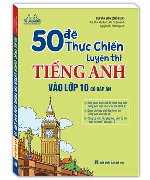 50 đề thực chiến luyện thi tiếng anh vào lớp 10 (có đáp án)