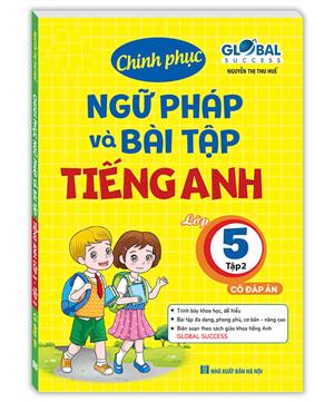 GLOBAL SUCCESS - Chinh phục ngữ pháp và bài tập tiếng anh lớp 5 tập 2 (có đáp án)