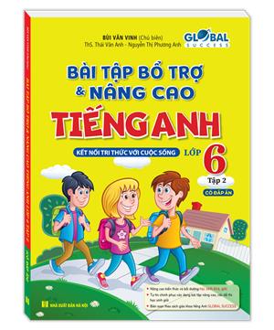 GLOBAL SUCCESS - Bài tập bổ trợ và nâng cao tiếng anh lớp 6 tập 2 (có đáp án)