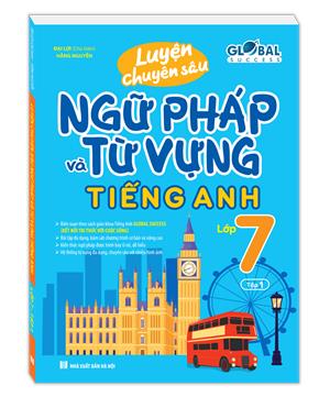 GOLBAL SUCCESS - Luyện chuyên sâu ngữ pháp và từ vựng tiếng anh lớp 7 tập 1 