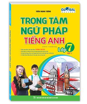 GLOBAL SUCCESS - Trọng tâm ngữ pháp tiếng Anh lớp 7 tập 1 (có đáp án) tái bản 04