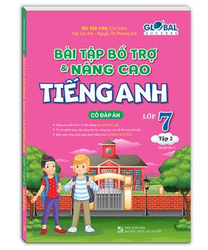 GLOBAL SUCCESS - Bài tập bổ trợ và nâng cao tiếng anh lớp 7 tập 2 (có đáp án) (tái bản 01)