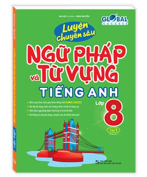 Global success - Luyện chuyên sâu ngữ pháp và từ vựng tiếng anh lớp 8 tập 1 