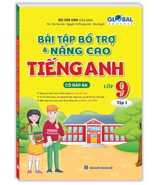 GLOBAL SUCCESS - Bài tập bổ trợ và nâng cao tiếng anh lớp 9 tập 1 (có đáp án)