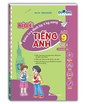 GLOBAL SUCCESS - Bộ đề kiểm tra định kỳ 4 kỹ năng tiếng Anh lớp 9 tập 2 (Có đáp án)
