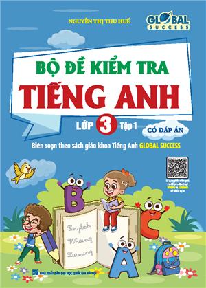 GLOBAL SUCCESS - Bộ đề kiểm tra tiếng Anh lớp 3 tập 1 - Có đáp án (CÓ FILE NGHE)