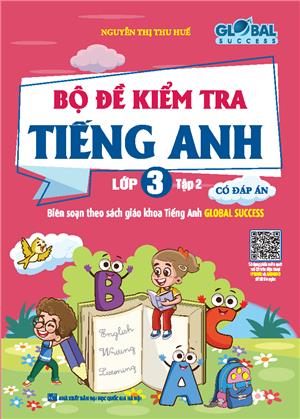 GLOBAL SUCCESS - Bộ đề kiểm tra tiếng Anh lớp 3 tập 2 - Có đáp án (CÓ FILE NGHE)