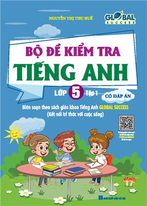 GLOBAL SUCCESS - Bộ đề kiểm tra tiếng Anh lớp 5 tập 1 - Có đáp án