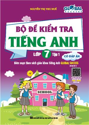 GLOBAL SUCCESS - Bộ đề kiểm tra tiếng Anh lớp 7 tập 1 (Có đáp án)