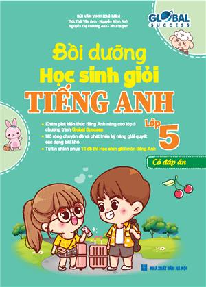  GLOBAL SUCCESS - Bồi dưỡng học sinh giỏi tiếng anh lớp 5 (có đáp án) - Tái bản