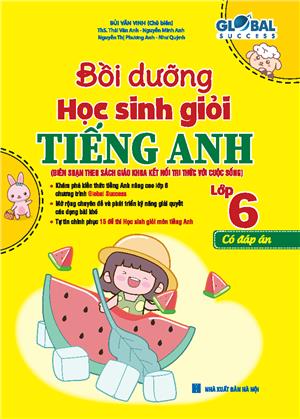  GLOBAL SUCCESS - Bồi dưỡng học sinh giỏi tiếng anh lớp 6 (có đáp án)