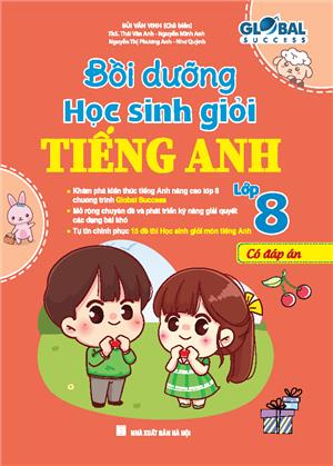 GLOBAL SUCCESS - Bồi dưỡng học sinh giỏi tiếng anh lớp 8 (có đáp án)