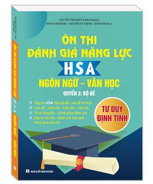 Ôn thi đánh giá năng lực HSA Ngôn Ngữ - Văn Học (Quyển 1: Bộ đề)