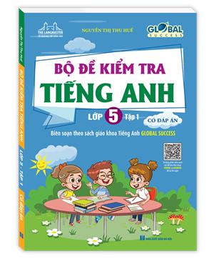 GLOBAL SUCCESS - Bộ đề kiểm tra tiếng Anh lớp 5 tập 1 - Có đáp án