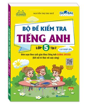 GLOBAL SUCCESS - Bộ đề kiểm tra tiếng Anh lớp 5 tập 2 - Có đáp án