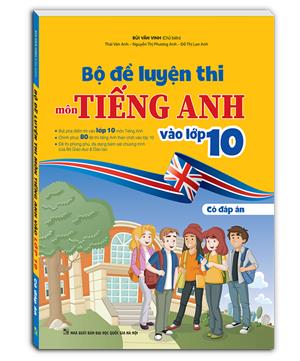 Bộ đề luyện thi môn tiếng anh vào lớp 10 