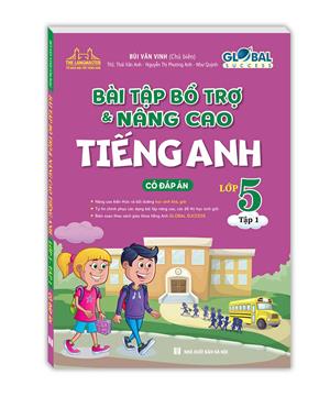 GLOBAL SUCCESS - Bài tập bổ trợ và nâng cao tiếng Anh lớp 5 tập 1 (Có đáp án)