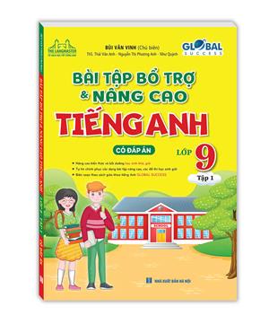 GLOBAL SUCCESS - Bài tập bổ trợ và năng cao tiếng anh lớp 9 tập 1 (có đáp án)