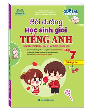 GLOBAL SUCCESS - Bồi dưỡng học sinh giỏi tiếng anh lớp 7 (có đáp án)