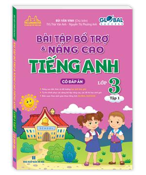 GLOBAL SUCCESS - Bài tập bổ trợ và nâng cao tiếng anh lớp 3 tập 1 (có đáp án)