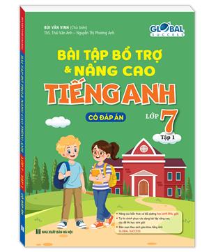 GLOBAL SUCCESS - Bài tập bổ trợ và nâng cao tiếng anh lớp 7 tập 1 (có đáp án)