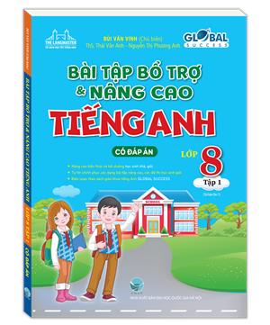 GLOBAL SUCCESS - Bài tập bổ trợ và nâng cao tiếng anh lớp 8 tập 1 (có đáp án)