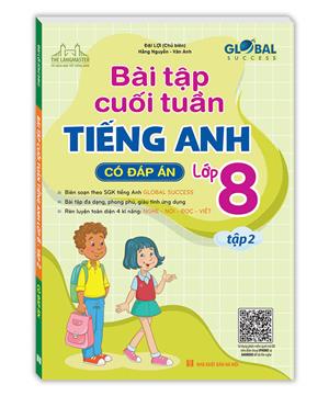 GLOBAL SUCCESS - Bài tập cuối tuần tiếng anh lớp 8 tập 2 (Có đáp án)