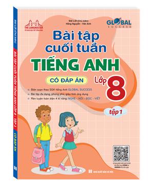 GLOBAL SUCCESS - Bài tập cuối tuần tiếng anh lớp 8 tập 1 (Có đáp án)