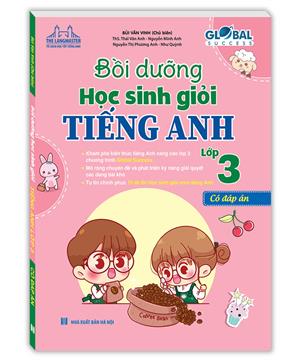 GLOBAL SUCCESS - Bồi dưỡng học sinh giỏi tiếng anh lớp 3 (có đáp án)