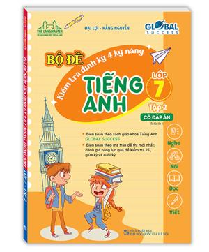 GLOBAL SUCCESS - Bộ đề kiểm tra định kỳ 4 kỹ năng tiếng anh lớp 7 tập 2 (có đáp án) tái bản 01
