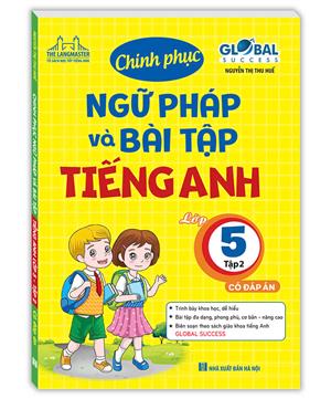 GLOBAL SUCCESS - Chinh phục ngữ pháp và bài tập tiếng anh lớp 5 tập 2 (có đáp án)