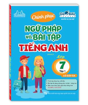 GLOBAL SUCESS - Chinh phục ngữ pháp và bài tập tiếng anh lớp 7 tập 1 (có đáp án) tái bản 04