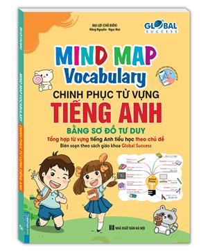 GLOBAL SUCCESS - MIND MAP VOCABULARY - Chinh phục từ vựng tiếng anh bằng sơ đồ tư duy 