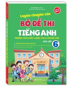 Luyện chuyên sâu bộ đề thi tiếng anh vào lớp 6 