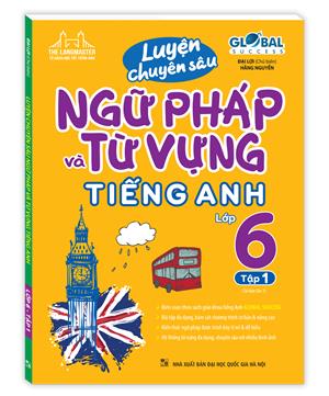 GLOBAL SUCCESS Luyện chuyên sâu ngữ pháp và từ vựng tiếng anh lớp 6 tập 1 (tái bản 01)